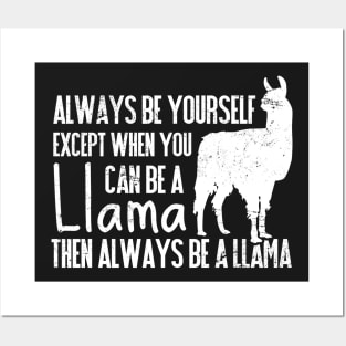 Always Be Yourself Except When You Can Be a Llama, Then Be a Llama Posters and Art